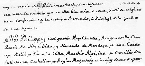 Document fundacional de l'Arxiconfraria de la Puríssima Sang de 24 d'octubre de 1569. Sota l'advocacio de la Puríssima Sanch com digueram [...] era tanta la Devicio que en ella hia avia, en ella i alli se erigí una nova Confraria sota la mateixa Invocacio, lo Privilegi dela qual es del [...] següent: Nos Philippus Dei gratia Rex Castella, Aragonum etc. Com. Barcin. etc. Nos Didacus Hurtado de Mendoza, et dela Cerda ceps Melisi et Francho Villa Marchio Algizina de Consilio Sacra, Catholica, et Regia Magestatis...