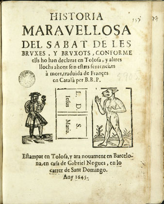 Hist&ograve;ria merauellosa del sabbat de les bruxes y bruxots, conforme ells ho ha declarat en Tolosa y altres llochs ahont s&oacute;n estats sentenciats &agrave; mort... 1645