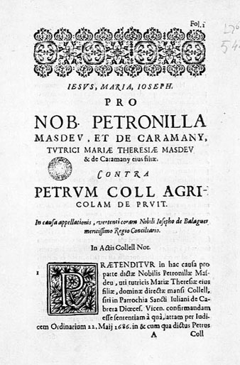 7 de febrer de 1689. Pro Nob. Petronilla Masdeu, et de Caramany, tutrici Mariae Theresiae Masdeu & de Caramany eius filiae, contra Petrum Coll agricolam de Pruit in causa appellationis, vertenti coram nobili Iosepho de Balaguer