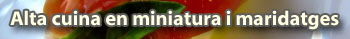 Alta cuina en miniatura i maridatges